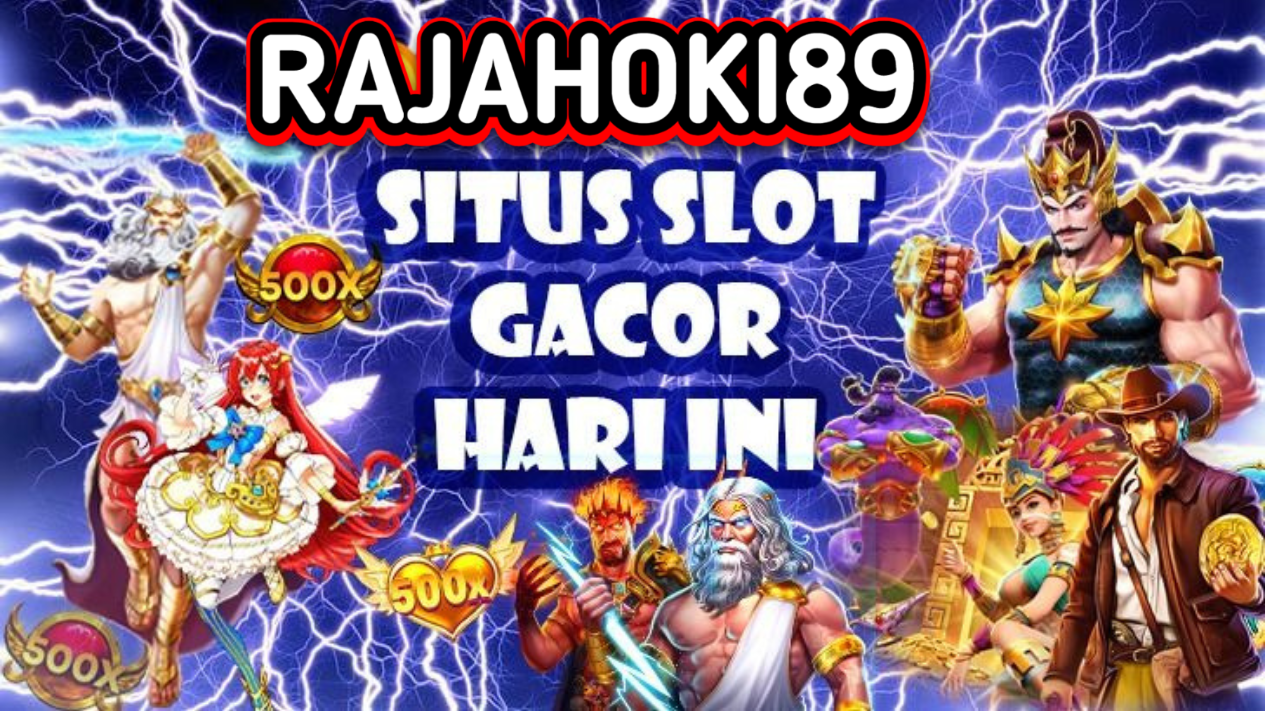 RAJAHOKI89 SITUS SLOT GACOR ANDALAN HARI INI